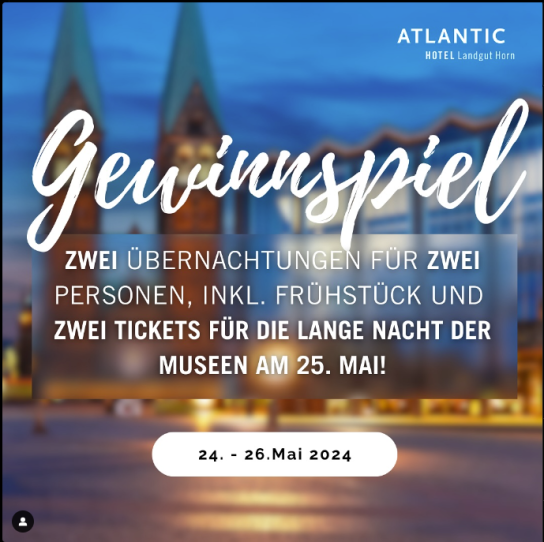 ATLANTIC Hotels - 2 Übernachtungen für 2 Personen inkl. Frühstück und 2 Tickets für die lange Nacht der Museen am 25. Mai 2024 in Bremen (Instagram)