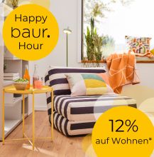 Baur wünscht Happy Baur Hour! Jetzt 12% auf Wohnen.
