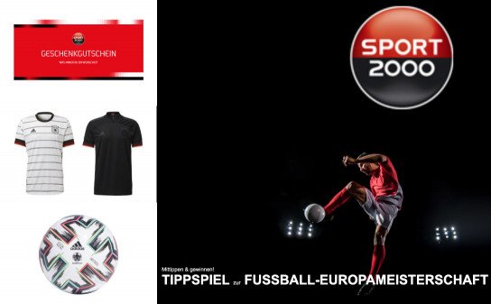 SPORT 2000 EM Tippspiel: 150 € Gutschein, ein Nationaltrikot deiner Wahl oder ein EM Spielball SPORT 2000 EM Tippspiel: 150 € Gutschein, ein Nationaltrikot deiner Wahl oder ein EM Spielball