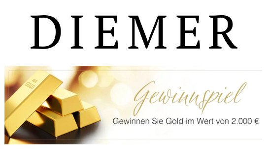 DIEMER: 2.000 € Bargeld oder gleichwertige Goldbarren gewinnen DIEMER: 2.000 € Bargeld oder gleichwertige Goldbarren gewinnen