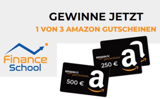 Finance School: 3 Amazon Gutscheine für insgesamt 1.000 € werden verlost!