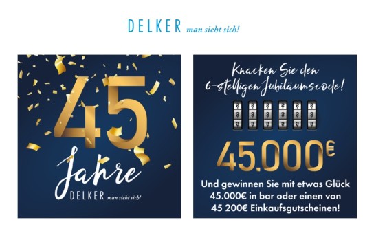 DELKER: 45.000 € Bargeld und 45 x ein Gutschein in Höhe von jeweils 200 €