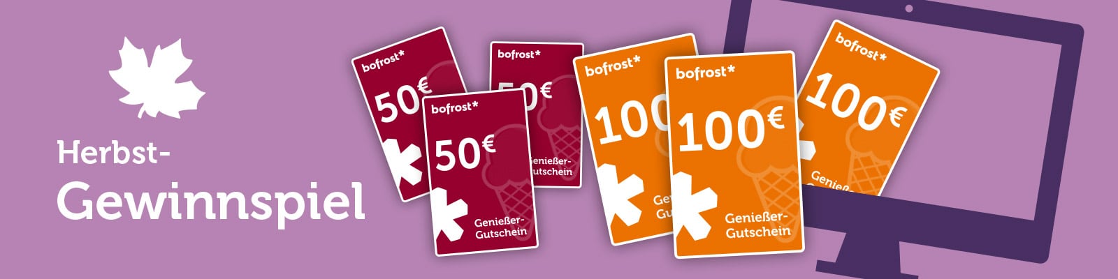 bofrost - jeden Monat drei 50 €- und am Ende fünf 100 € Genießer-Gutscheine von bofrost