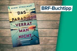 BRF1 - 2 x 1 Buch "Das Paradies verrät man nicht" von Ninni Schulman