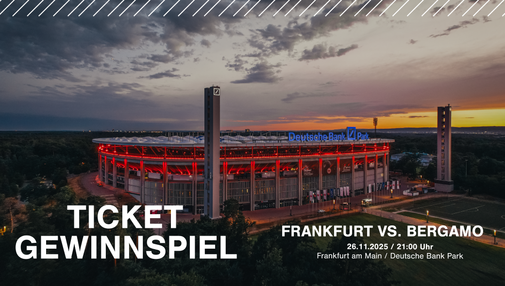 Eintracht Frankfurt -  2 Public Tickets für das Heimspiel Eintra gegen Bergamo im Deutsche Bank Park! (Frankfurt)