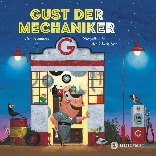 kinderzeit-bremen - 1 Buch „ Gust der Mechaniker – Recycling in der Werkstatt, Leo Timmers“