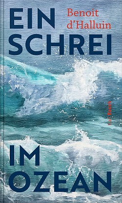 Queer - 5x den neuen Roman "Ein Schrei im Ozean"von Benoit d'Halluin