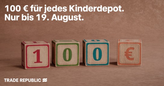 Trade Republic: 100 € Startbonus für das Kinderdepot sichern