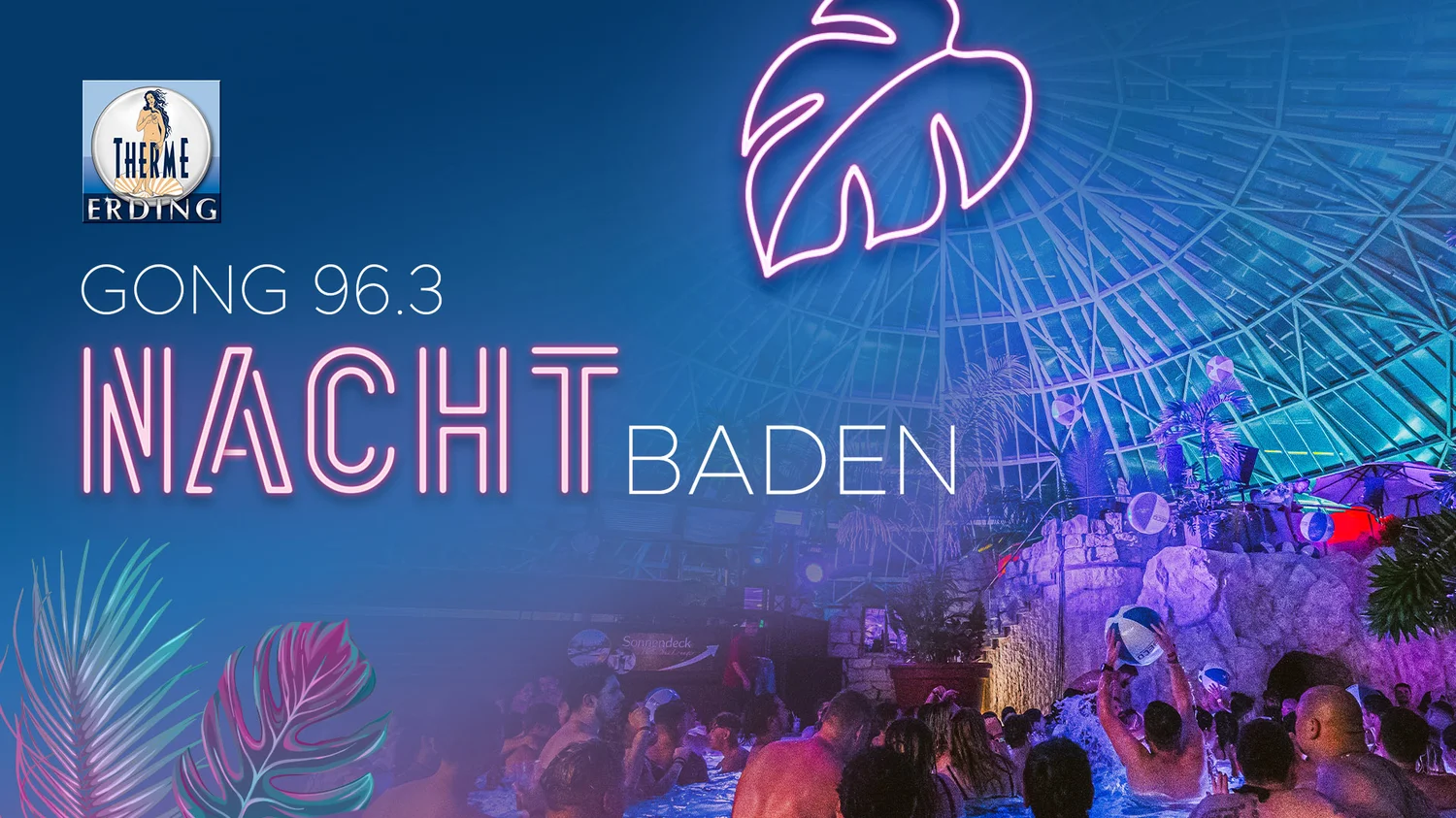 Radio Gong 96,3 - Gästelistenplätze für das Nachtbaden in der Therme Erding am Samstag, 6.9. ab 21 Uhr