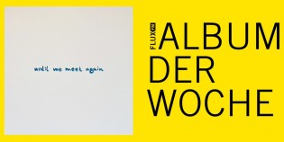 FLUXFM - Album der Woche als Vinyl (Christian Löffler "Until We Meet Again")