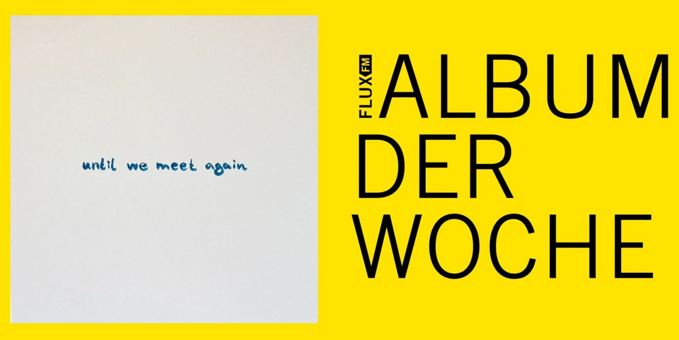 FLUXFM - Album der Woche als Vinyl (Christian Löffler "Until We Meet Again")
