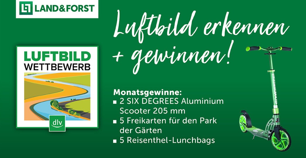 Deutscher Landwirtschaftsverlag - Luftbild-Wettbewerb der LAND & FORST, Monatsgewinne März: 2 x 1 City-Scooter (Tretroller) 205 mm von Six Degrees, 5 Freikarten für den Park der Gärten oder 5 Reisenthel Lunchbags (keine genauere Bezeichnung)