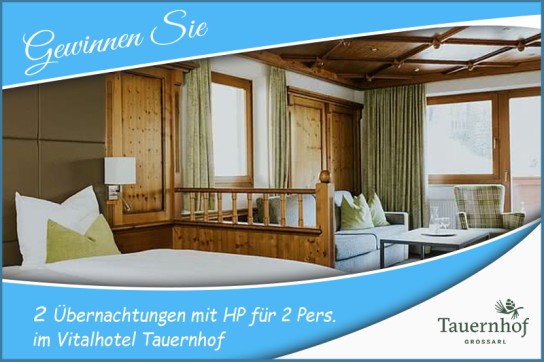 Grossarltal - 2 Übernachtungen mit Halbpension im Vitalhotel Tauernhof