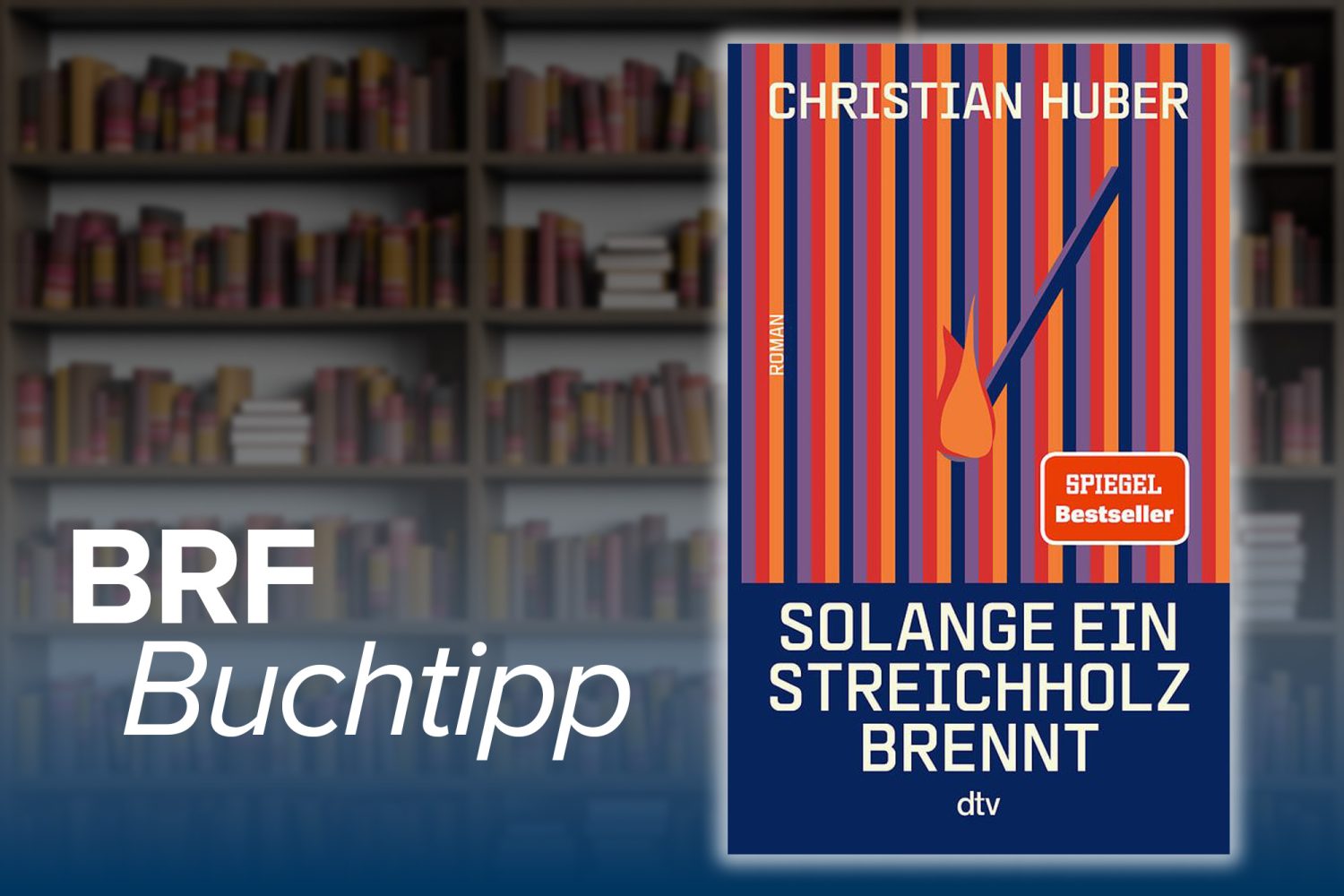 BRF1 - 1 x Buch "Solange ein Streichholz brennt" von Christian Huber