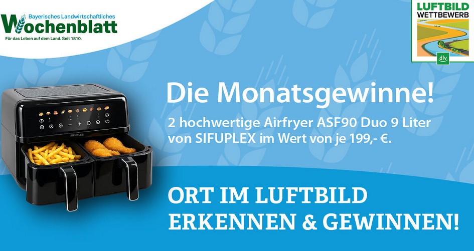 Deutscher Landwirtschaftsverlag - Bayerisches Landwirtschaftliches Wochenblatt, Luftbild-Wettbewerb Bayern, Monatsgewinne April: 2 x 1 Airfryer ASF90 Duo 9 Liter von SIFUPLEX