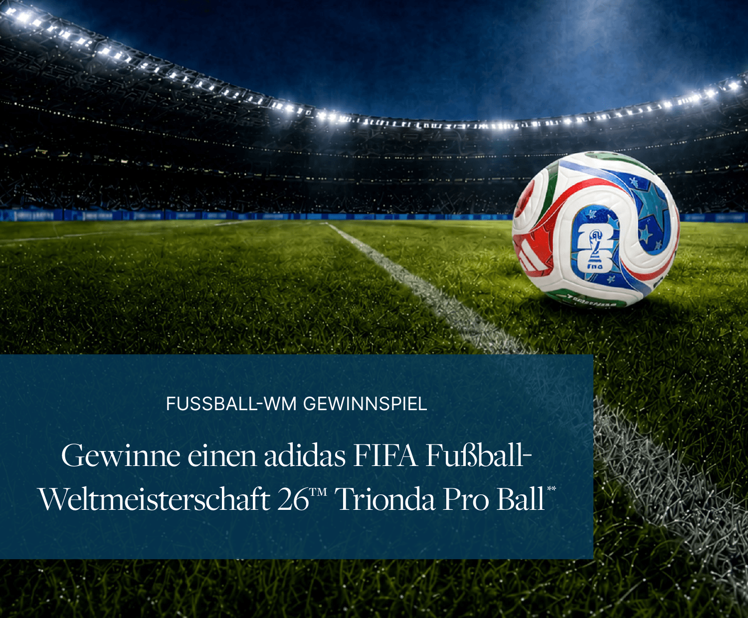 Heldenlounge - adidas FIFA Fußball-Weltmeisterschaft 26 Trionda Pro Ball im Wert von € 150