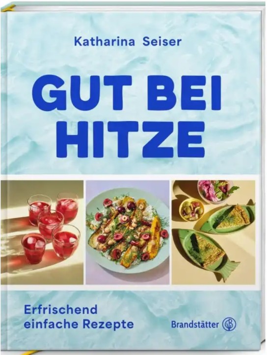 kaisergranat - Die besten Kochbücher & Rezepte: 1x Kochbuch „Gut bei Hitze“ von Katharina Seiser