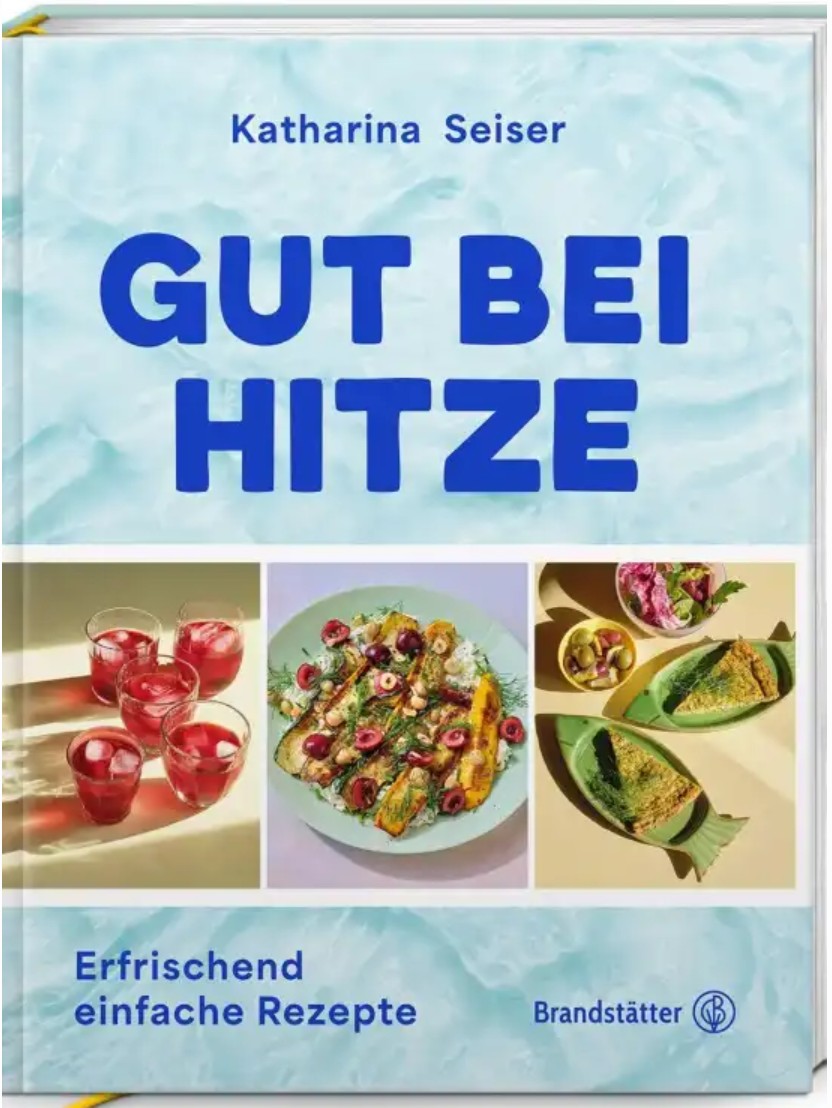 Die besten Kochbücher & Rezepte: 1x Kochbuch „Gut bei Hitze“ von Katharina Seiser