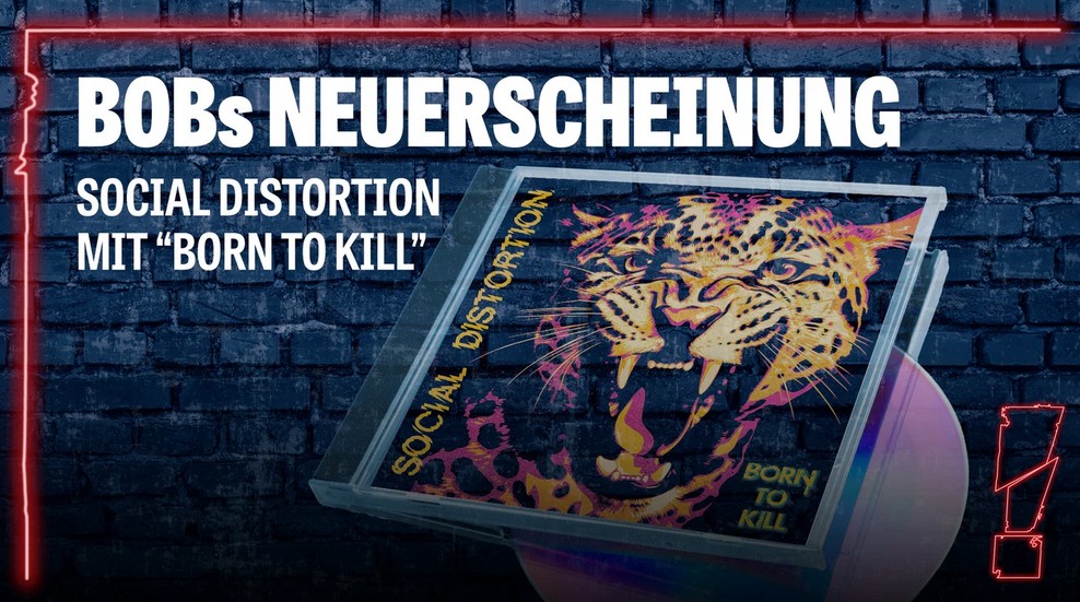 Radio BOB - BOBs NEUERSCHEINUNG: CD-Album "Born To Kill" von der Punkrock-/Rock ’n’ Roll-Band Social Distortion (Account erforderlich)