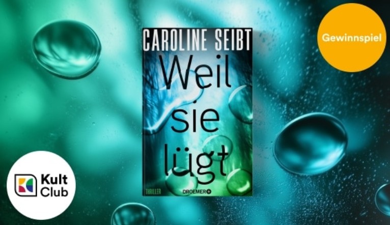 Thalia - KultClub Gewinnspiel: 10 × 1 Buch-Exemplar des Psychothrillers "Weil sie lügt" von Caroline Seibt (für KultClub-Mitglieder)