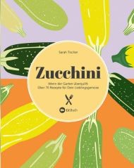 lebensartmagazin - 1 x Kochbuch „Zucchini” von Sarah Tischer