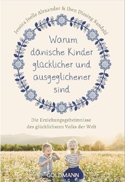 Für Kinder - 4 Bücher von: Jessica Joelle Alexander & Iben Dissing Sandahl Warum dänische Kinder glücklicher und ausgeglichener sind