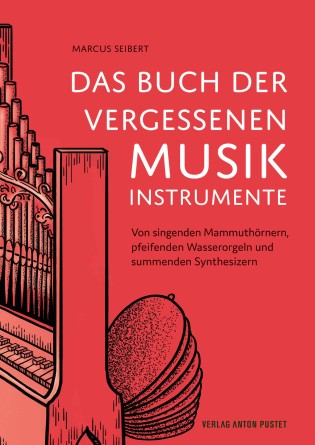 genussmaenner.de - Ein Exemplar des Buches "Das Buch der vergessenen Musikinstrumente" Von singenden Mammuthörnern, pfeifenden Wasserorgeln und summenden Synthesizern