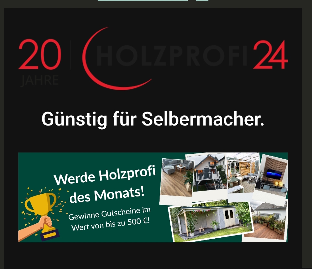 Holzprofi24 - Platz 1: 500 € Holzprofi24 Gutschein / Platz 2 & 3: 200 € Holzprofi24 Gutschein (jeweils)