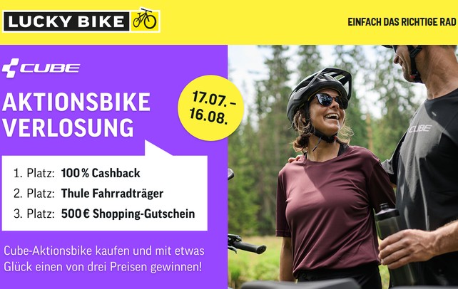 Lucky Bike - CUBE Cashback Gewinnspiel: 1. Platz: 100 % Cashback (kompletter Kaufpreis eines Cube-Aktionsbikes), 2. Platz: Thule Fahrradträger, 3. Platz: 500 € LUCKY BIKE-Gutschein