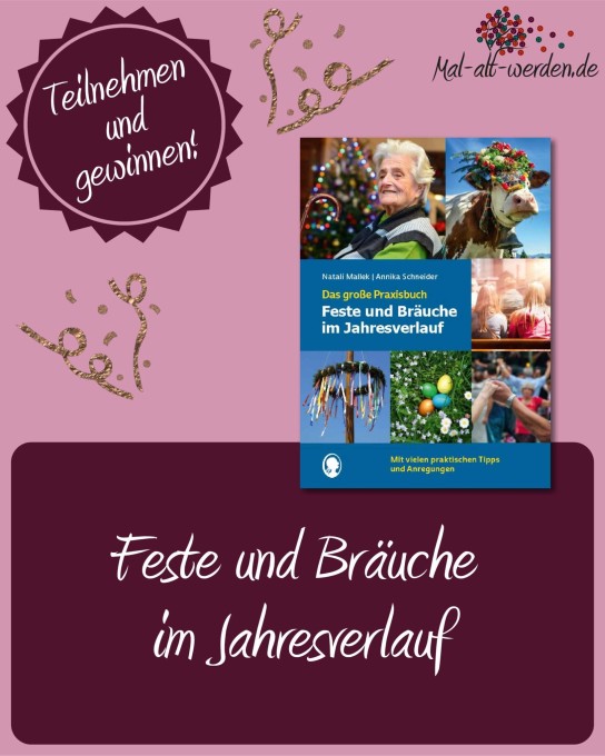 mal alt werden - Buch zur Seniorenbetreuung „ Feste und Bräuche im Jahresverlauf”