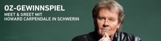 Ostsee Zeitung - Meet & Greet mit Howard Carpendale bei seinem Konzert in Schwerin am 25.07.2026 inklusive Konzertbesuch für 2 Personen