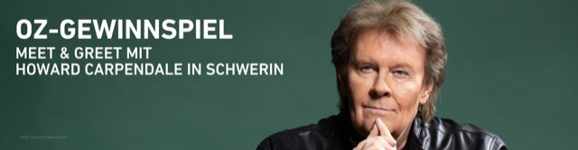 Ostsee Zeitung - Meet & Greet mit Howard Carpendale bei seinem Konzert in Schwerin am 25.07.2026 inklusive Konzertbesuch für 2 Personen