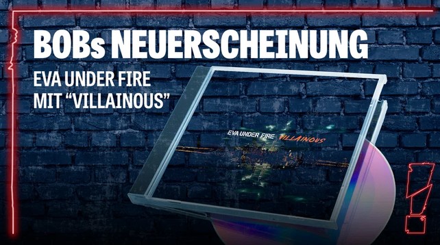 Radio BOB - BOBs NEUERSCHEINUNG: CD-Album "Villainous" der US-amerikanischen Rockband EVA UNDER FIRE (Alternative Metal, Post-Grunge, Hard Rock) [Account erforderlich]