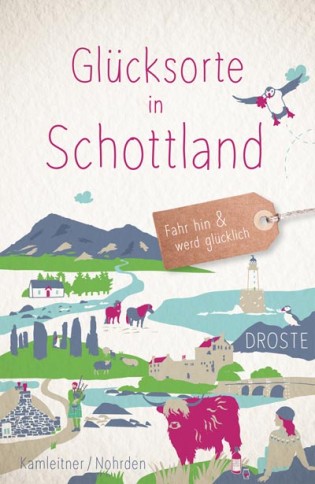 Schottlandberater - 5 x 1 Exemplar des Reiseführers "Glücksorte in Schottland – Fahr hin & werd glücklich" von Kathi Kamleitner & Dörte Nohrden