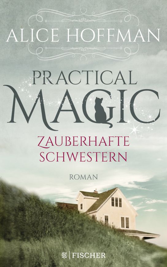 oeticket - 2 x Roman „Practical Magic. Zauberhafte Schwestern“ von Alice Hoffman erschienen im S. Fischer Verlag