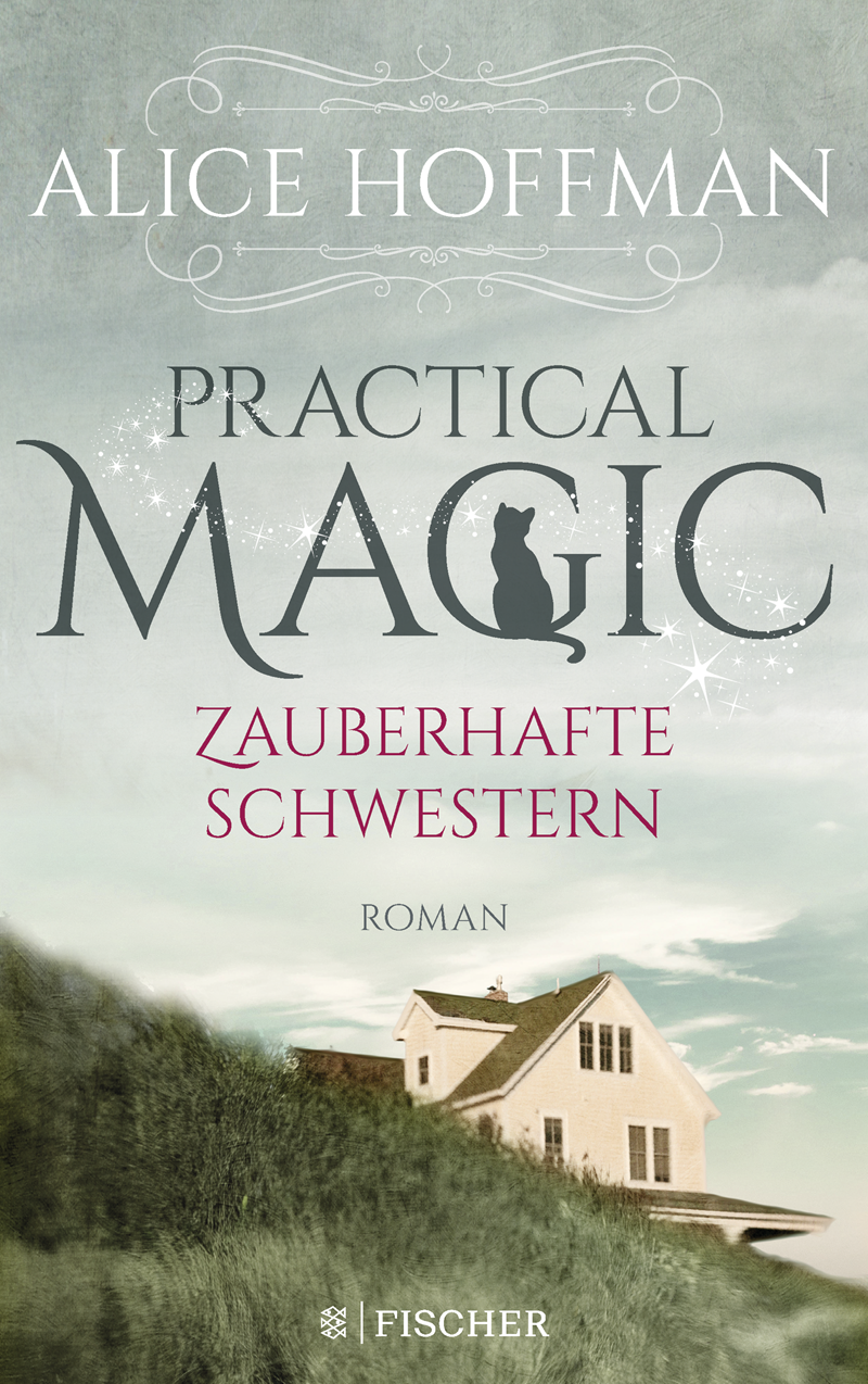 oeticket - 2 x Roman „Practical Magic. Zauberhafte Schwestern“ von Alice Hoffman erschienen im S. Fischer Verlag