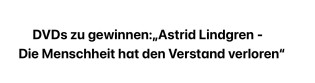 Stadtjournal - 3 x 1 DVD von Astrid Lindgren: „Die Menschheit hat den Verstand verloren“