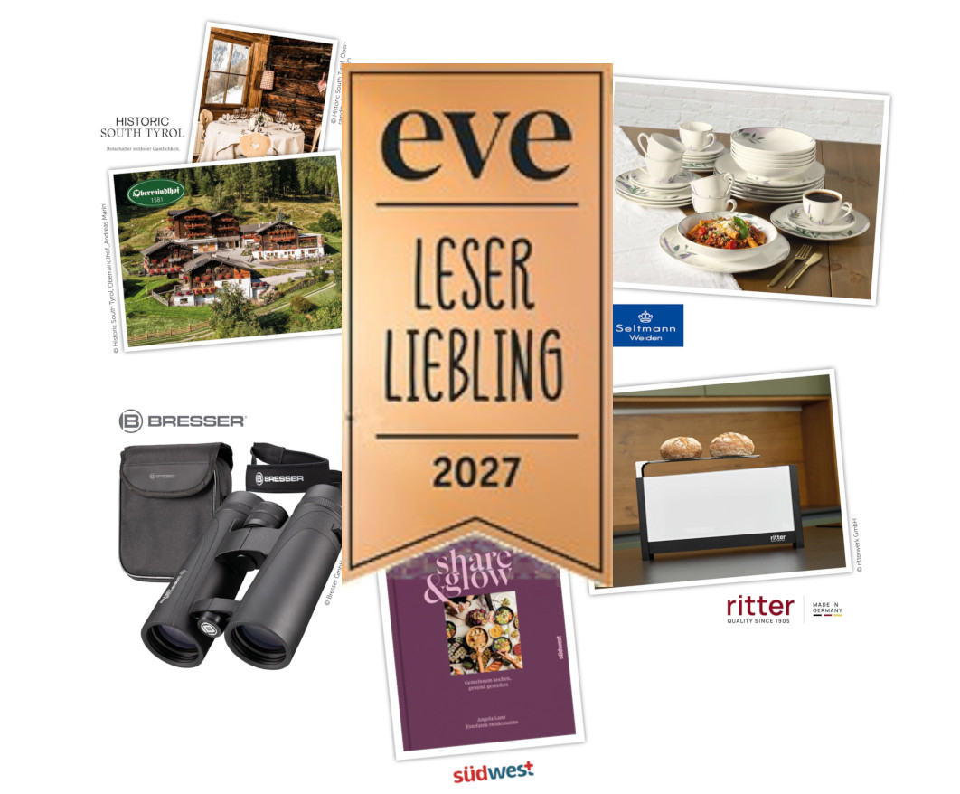 eve - DEIN BIO-MAGAZIN - Produktwahl Leserliebling 2027: 3 Ü/HP Oberraindlhof (Schnalstal/Südtirol), 1x Tafelservice Seltmann Weiden, 3X Fernglas Bresser, 1x Toaster ritter, 10x Kochbuch "share & glow"