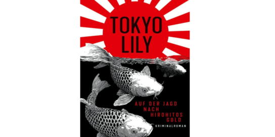 Rosenheimer Schaufenster - 3 x 1 Exemplar des Buches „Tokyo Lily“ – Auf der Jagd nach Hirohitos Gold – der neue Japan-Thriller von Meinrad Braun