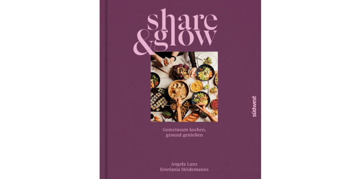 Rosenheimer Schaufenster - Ein Exemplar des Buches „Share & Glow“ – gemeinsam kochen – gesund geniessen – von Angela Lanz und Estefania Heidemanns