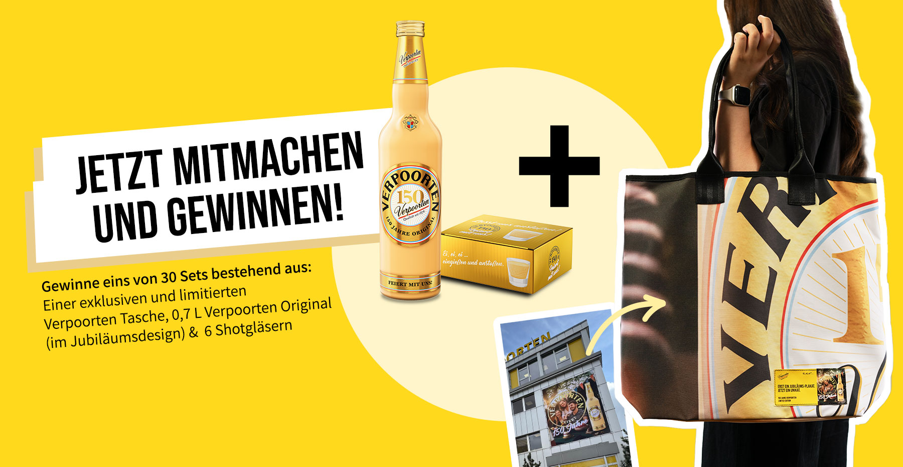 VERPOORTEN - 30 exklusive VERPOORTEN Pakete, bestehend aus: 1 x Upcycling-Tasche aus unserem Fassadenplakat 1 x 0,7 l VERPOORTEN Original im goldenen Jubiläumsdesign 1 x 6 VERPOORTEN Shotgläser